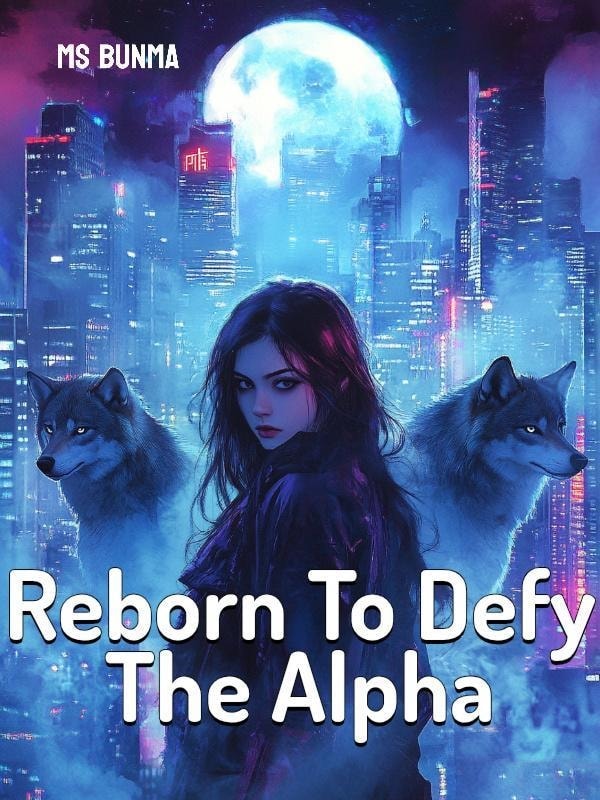 Read Reborn To Defy The Alpha Light Novel Online