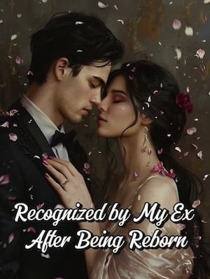Read Recognized by My Ex After Being Reborn Light Novel Online