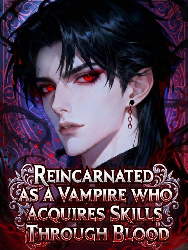 Read Reincarnated as a Vampire Who Acquires Skills Through Blood Light Novel Online