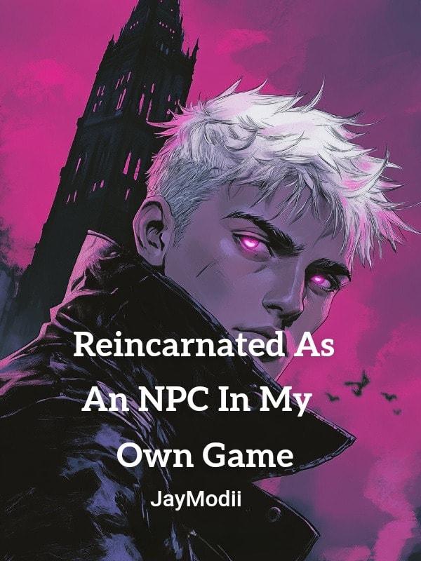 Read Reincarnated As An NPC In My Own Game Light Novel Online