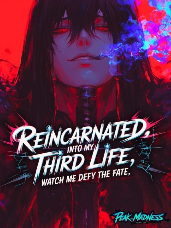 Read Reincarnated into my third life:watch me defy the fate Light Novel Online