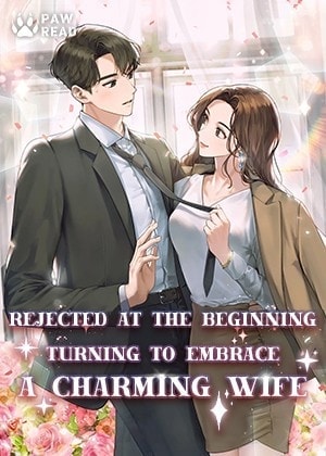 Read Rejected at the Beginning,Turning to Embrace a Charming Wife Light Novel Online