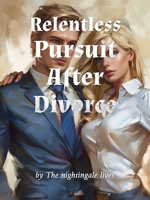 Read Relentless Pursuit After Divorce Light Novel Online