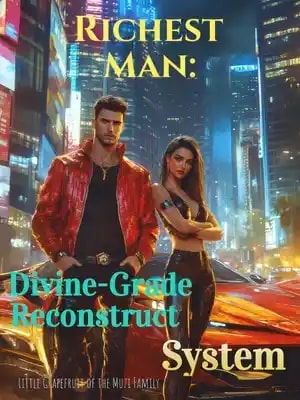 Read Richest Man: Divine-Grade Reconstruct System Light Novel Online