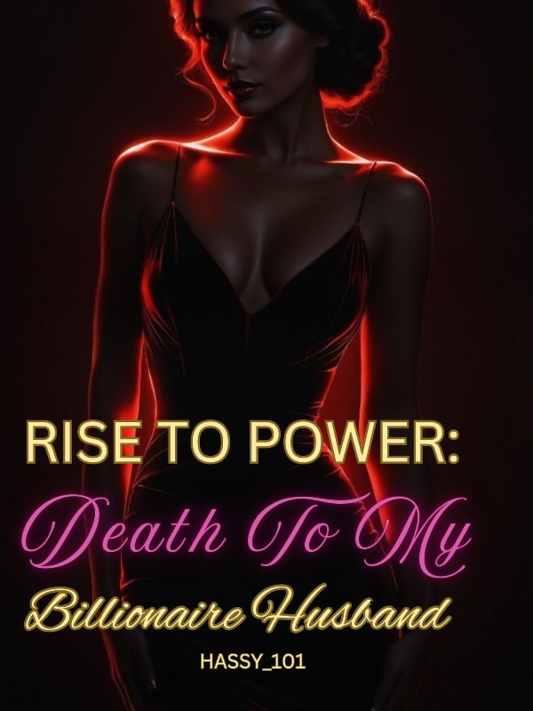 Read Rise To Power: Death To My Billionaire Husband Light Novel Online