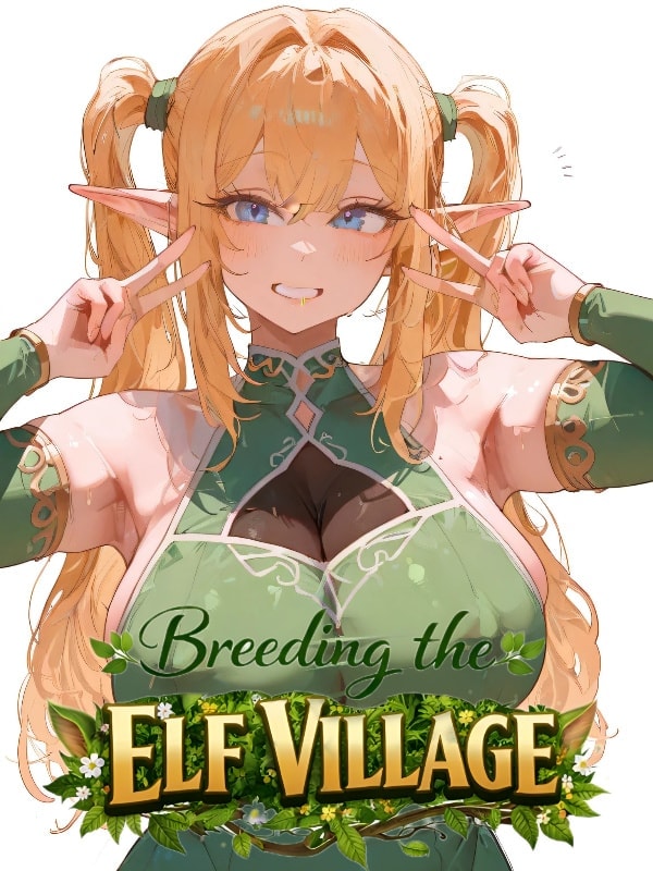 Read Saving The Monster Race Starts With Breeding The Elf Village Light Novel Online
