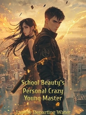 Read School Beauty's Personal Crazy Young Master Light Novel Online