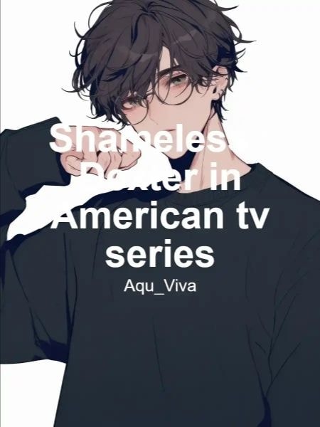 Read Shameless : Dexter in American tv series Light Novel Online