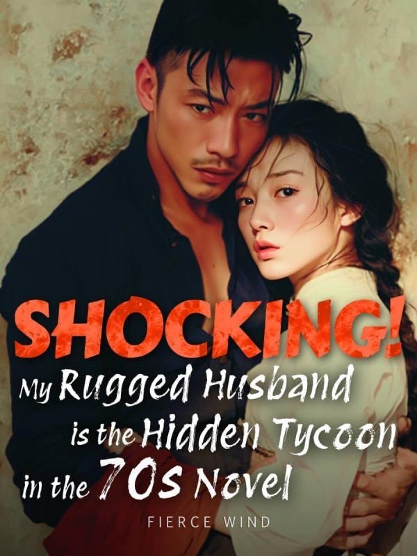 Read Shocking! My Rugged Husband is the Hidden Tycoon in the 70s Novel Light Novel Online