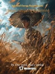 Read Spiritual Energy Rejuvenation: I Began Cultivating By Farming Light Novel Online