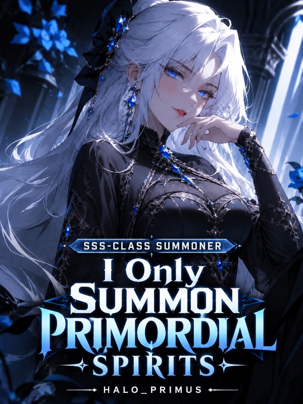 Read SSS-Class Summoner: I only Summon Primordial Spirits Light Novel Online