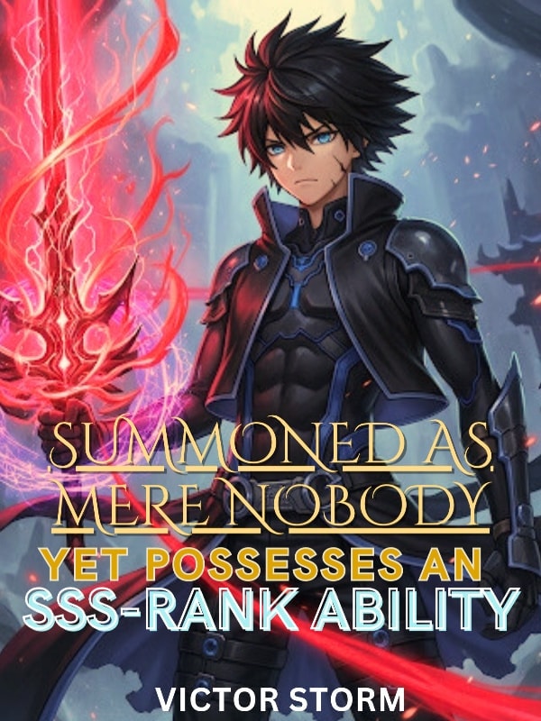 Read Summoned As A Mere Nobody-Yet Possesses An SSS-Rank Ability Light Novel Online
