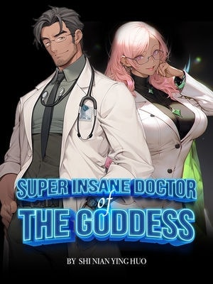 Read Super Insane Doctor of the Goddess Light Novel Online
