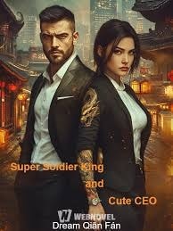 Read Super Soldier King and Cute CEO Light Novel Online