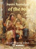 Read Sweet Nostalgia of the 80s Light Novel Online