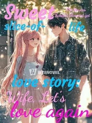 Read Sweet slice-of-life love story: Wife, Let's love again Light Novel Online