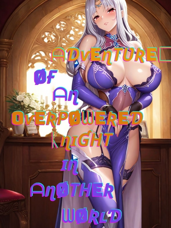 Read The Adventures of an Overpowered Knight in Another World Light Novel Online
