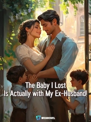 Read The Baby I Lost Is Actually with My Ex-Husband! Light Novel Online