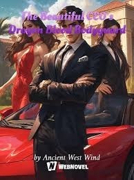 Read The Beautiful CEO’s Dragon Blood Bodyguard Light Novel Online