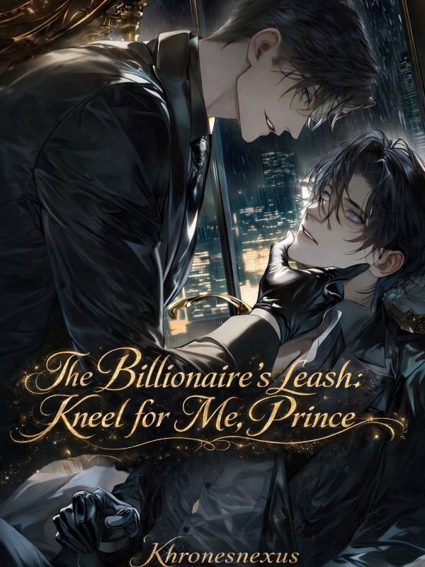 Read The Billionaire's leash: Kneel for me, Prince Light Novel Online
