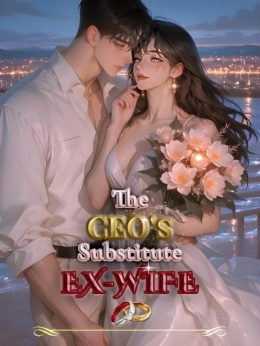 Read The CEO's Substitute Ex-Wife Light Novel Online
