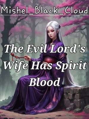 Read The Evil Lord's Wife Has Spirit Blood Light Novel Online