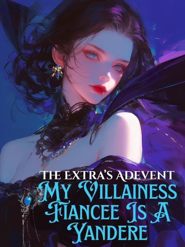 Read The Extra's Advent: My Villainess Fiancée is a Yandere Light Novel Online
