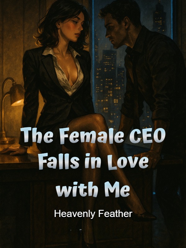 Read The Female CEO Falls in Love with Me Light Novel Online