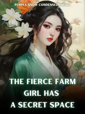 Read The Fierce Farm Girl Has A Secret Space Light Novel Online