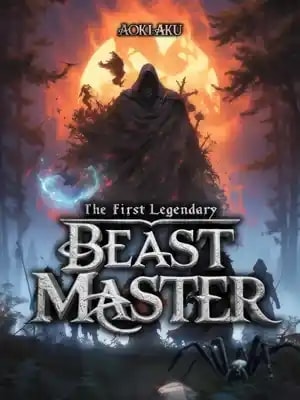 Read The First Legendary Beast Master Light Novel Online