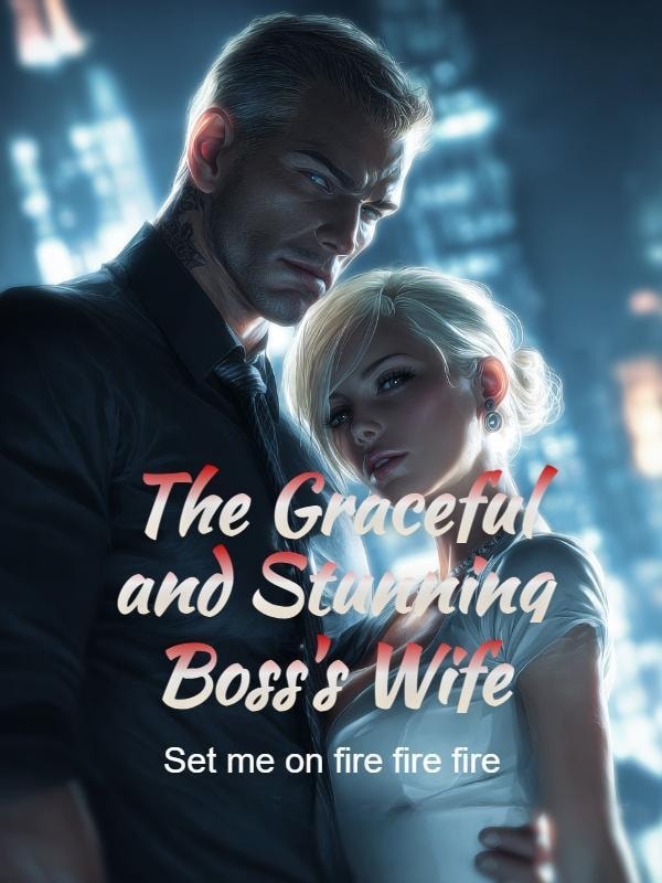 Read The Graceful and Stunning Boss's Wife Light Novel Online