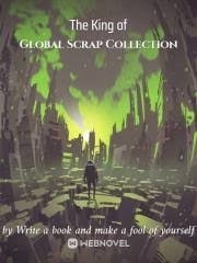 Read The King of Global Scrap Collection Light Novel Online