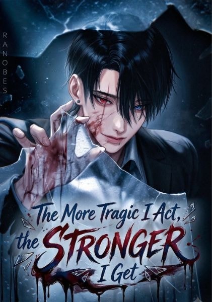 Read The More Tragic I Act, the Stronger I Get — My Fans Beg Me to Stop Killing Off My Roles Light Novel Online