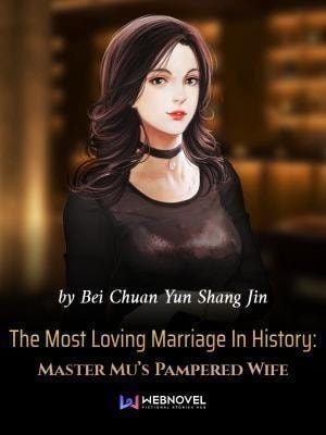 Read The Most Loving Marriage In History: Master Mu's Pampered Wife Light Novel Online