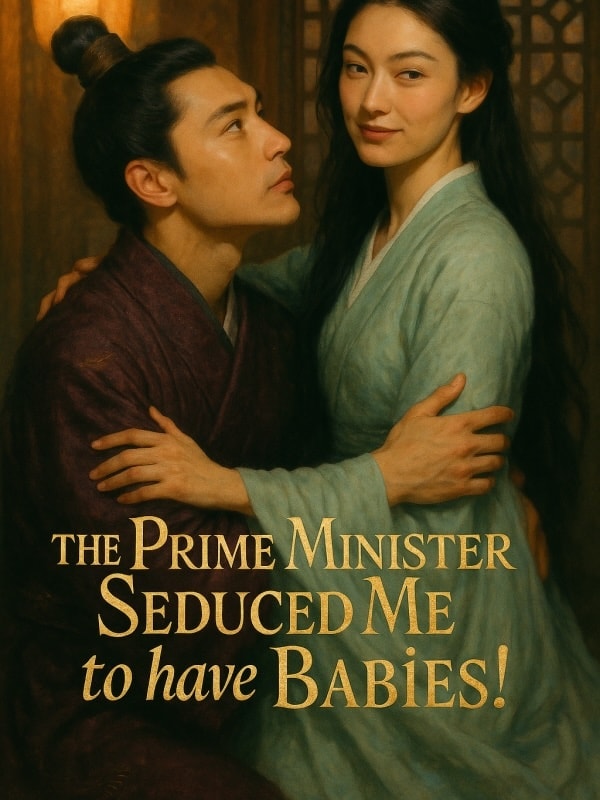Read The Prime Minister Seduced Me to have Babies! Light Novel Online