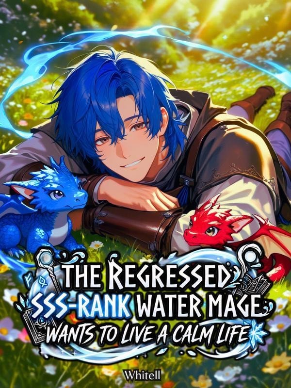 Read The Regressed SSS-Rank Water Mage Wants To Live a Calm Life Light Novel Online