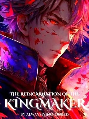 Read The Reincarnation of the Kingmaker Light Novel Online