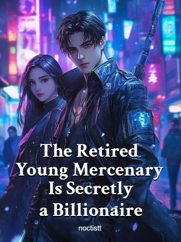 Read The Retired Young Mercenary Is Secretly a Billionaire Light Novel Online