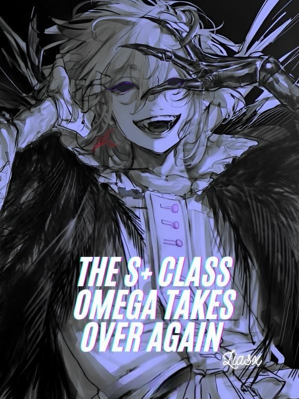 Read The S+ Class Omega Takes Over Again [BL] Light Novel Online