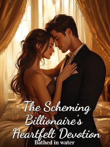Read The Scheming Billionaire's Heartfelt Devotion Light Novel Online