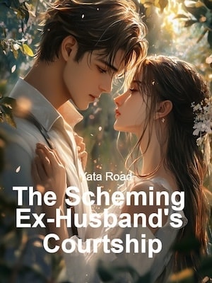 Read The Scheming Ex-Husband's Courtship Light Novel Online