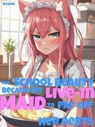 Read The School Beauty Became My Live-in Maid to Pay Off Her Debts Light Novel Online
