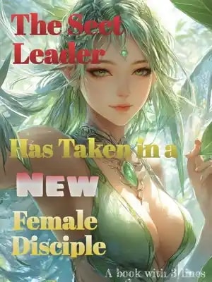 Read The Sect Leader Has Taken in a New Female Disciple Light Novel Online