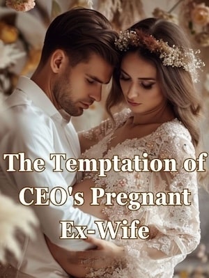 Read The Temptation of CEO's Pregnant Ex-Wife Light Novel Online
