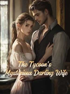 Read The Tycoon's Mysterious Darling Wife Light Novel Online