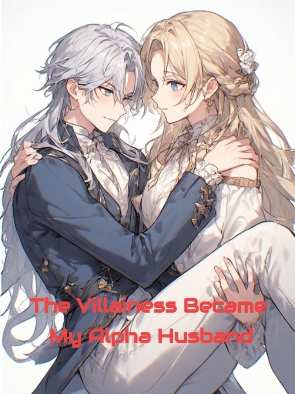 Read The Villainess Became My Alpha Husband Light Novel Online