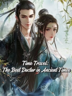 Read Time Travel: The Best Doctor in Ancient Times Light Novel Online