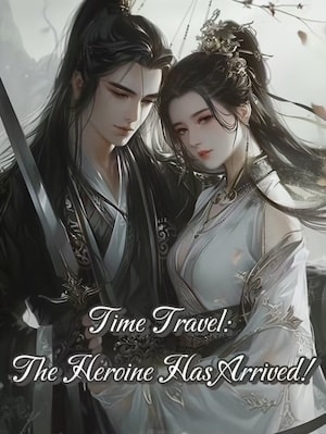 Read Time Travel: The Heroine Has Arrived! Light Novel Online