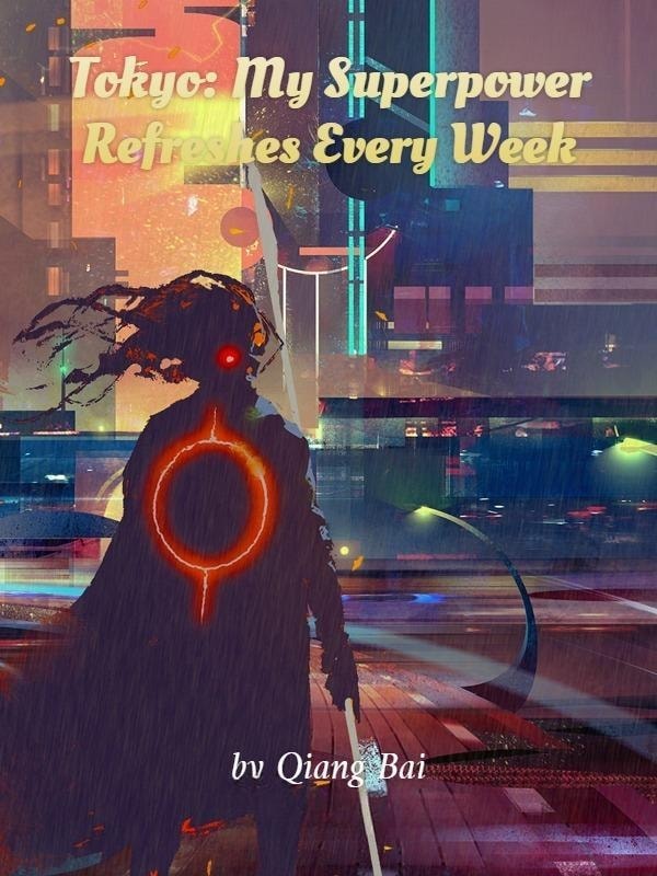 Read Tokyo: My Superpower Refreshes Every Week Light Novel Online