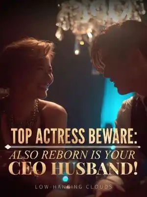Read Top Actress Beware: Also Reborn Is Your CEO Husband! Light Novel Online